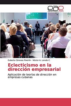 portada Eclecticismo en la Dirección Empresarial: Aplicación de Teorías de Dirección en Empresas Cubanas