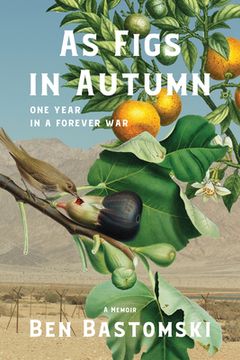 As Figs in Autumn a Memoir: One Year in a Forever War (en Inglés)