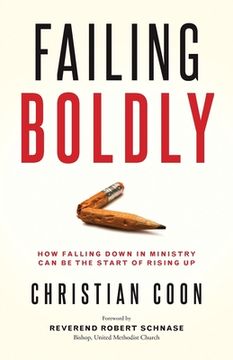 portada Failing Boldly: How Falling Down in Ministry Can Be the Start of Rising Up (en Inglés)