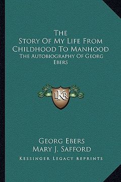portada the story of my life from childhood to manhood: the autobiography of georg ebers (en Inglés)