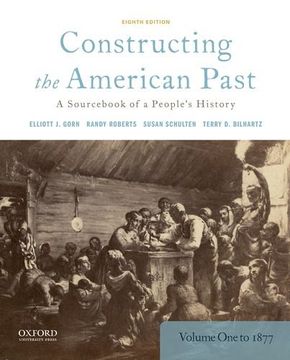 portada Constructing the American Past: A Sourc of a People's History, Volume 1 to 1877