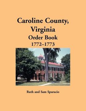 portada Caroline County, Virginia Order Book, 1772-1773 (en Inglés)