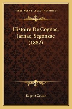 portada Histoire De Cognac, Jarnac, Segonzac (1882) (in French)