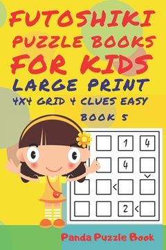 portada Futoshiki Puzzle Books For kids - Large Print 4 x 4 Grid - 4 clues - Easy - Book 5: Mind Games For Kids - Logic Games For Kids - Puzzle Book For Kids (en Inglés)