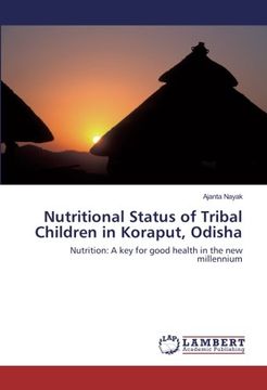 portada Nutritional Status of Tribal Children in Koraput, Odisha: Nutrition: A key for good health in the new millennium