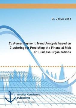 portada Customer Payment Trend Analysis based on Clustering for Predicting the Financial Risk of Business Organizations