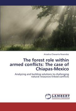 portada The forest role within armed conflicts:  The case of Chiapas-Mexico: Analyzing and building solutions to challenging natural resources-linked conflicts