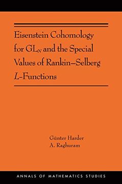 portada Eisenstein Cohomology for gln and the Special Values of Rankin-Selberg L-Functions: (Ams-203) (Annals of Mathematics Studies) (en Inglés)