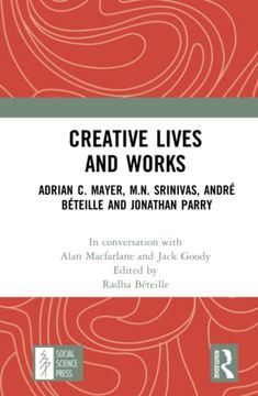 portada Creative Lives and Works: Adrian c. Mayer, M. N. Srinivas, André Béteille and Johnathan Parry (en Inglés)
