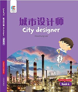 portada Oec Level 4 Student's Book 6, Teacher's Edition: City Designer (Oxford Elementary Chinese, Level 4, 6) (en Inglés)
