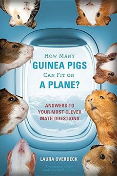 portada How Many Guinea Pigs Can Fit on a Plane?: Answers to Your Most Clever Math Questions (Bedtime Math)