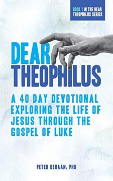 portada Dear Theophilus: A 40 day Devotional Exploring the Life of Jesus Through the Gospel of Luke (in English)