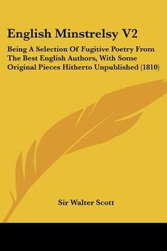 portada english minstrelsy v2: being a selection of fugitive poetry from the best english authors, with some original pieces hitherto unpublished (18 (en Inglés)