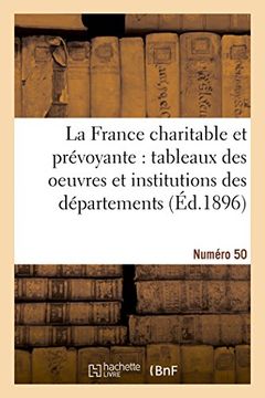 portada La France Charitable Et Prevoyante: Tableaux Des Oeuvres Et Institutions Des Departements. NR 50 (Histoire) (French Edition)
