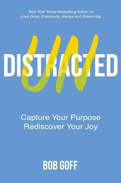 portada Undistracted: Capture Your Purpose. Rediscover Your Joy. 