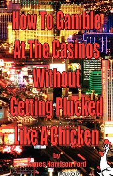 portada how to gamble at the casinos without getting plucked like a chicken