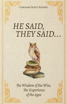 portada He Said, They Said...: The Wisdom of the Wise, The Experience of the Ages (en Inglés)