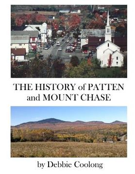 portada The History of Patten and Mt. Chase (en Inglés)