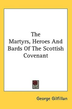 portada the martyrs, heroes and bards of the scottish covenant (en Inglés)