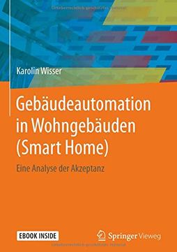 portada Gebäudeautomation in Wohngebäuden (Smart Home): Eine Analyse der Akzeptanz (en Alemán)