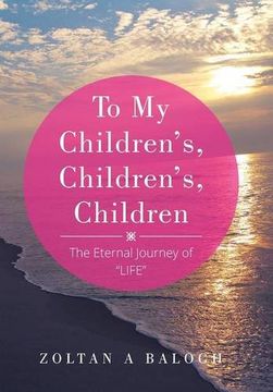 portada To My Children's, Children's, Children: The Eternal Journey of "LIFE"