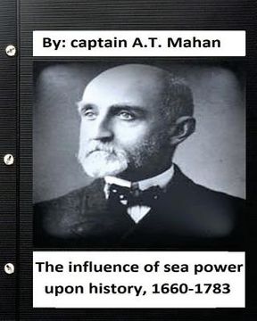 portada The influence of sea power upon history, 1660-1783. By: captain A.T. Mahan (in English)