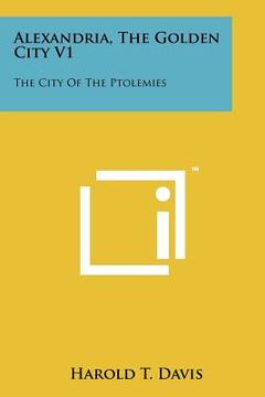 portada alexandria, the golden city v1: the city of the ptolemies