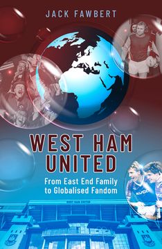 portada West Ham United: From East End Family to Globalised Fandom (en Inglés)