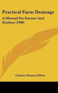 portada practical farm drainage: a manual for farmer and student (1908) (en Inglés)