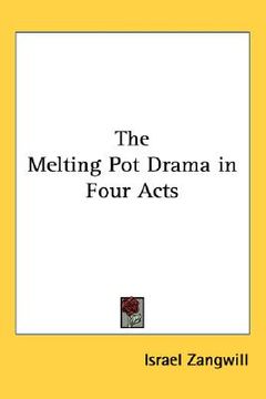 portada the melting pot drama in four acts (en Inglés)