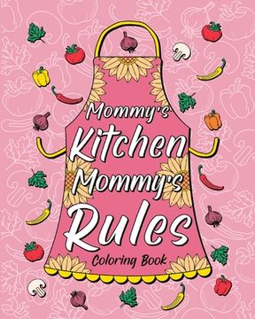portada Mommy'S Kitchen Mommy'S Rules Coloring Book (en Inglés)