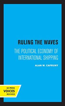 portada Ruling the Waves: The Political Economy of International Shipping: 17 (Studies in International Political Economy) (in English)