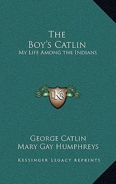 portada the boy's catlin: my life among the indians (in English)