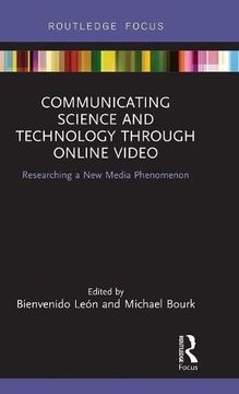 portada Communicating Science and Technology Through Online Video: Researching a new Media Phenomenon (Routledge Focus on Communication Studies) (en Inglés)