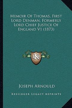 portada memoir of thomas, first lord denman, formerly lord chief justice of england v1 (1873) (en Inglés)