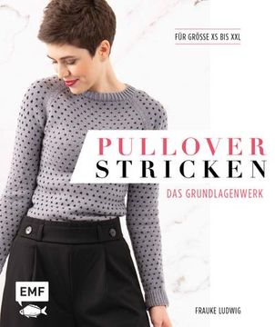 portada Pullover Stricken das Grundlagenwerk; Die 11 Besten Techniken von Einfach bis Raffiniert. 21 Pullovermodelle in Größe xs bis Xxl; Deutsch (in German)