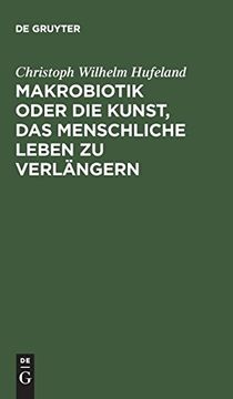 portada Makrobiotik Oder die Kunst, das Menschliche Leben zu Verlängern (in German)