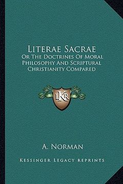 portada literae sacrae: or the doctrines of moral philosophy and scriptural christianity compared (en Inglés)