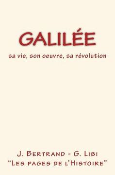 portada Galilée: sa vie, son oeuvre, sa révolution (en Francés)