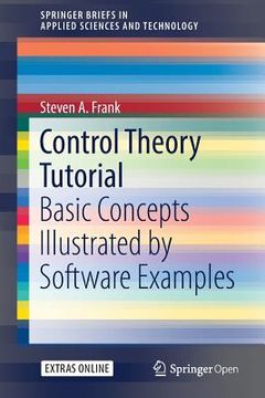 portada Control Theory Tutorial: Basic Concepts Illustrated by Software Examples