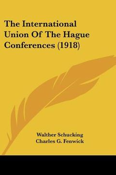 portada the international union of the hague conferences (1918) (en Inglés)
