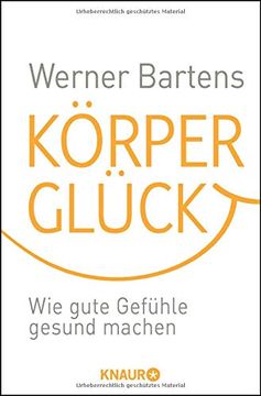 portada Körperglück: Wie Gute Gefühle Gesund Machen (en Alemán)