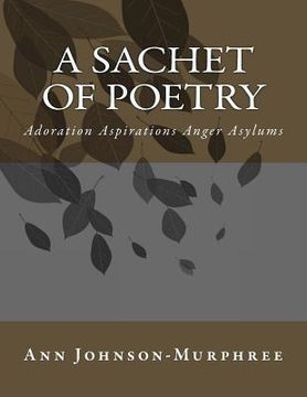 portada A Sachet of Poetry: Adoration Aspirations Anger Asylums (en Inglés)