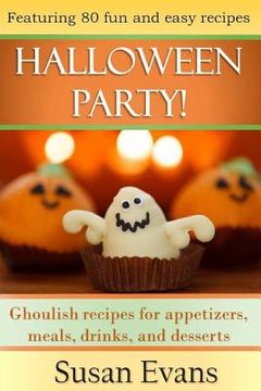 portada Halloween Party!: Ghoulish recipes for appetizers, meals, drinks, and desserts