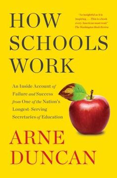 portada How Schools Work: An Inside Account of Failure and Success from One of the Nation's Longest-Serving Secretaries of Education (en Inglés)