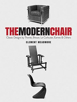 portada The Modern Chair: Classic Designs by Thonet, Breuer, le Corbusier, Eames and Others (in English)