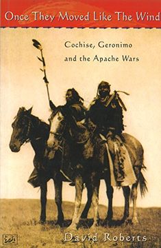 portada Once They Moved Like The Wind 49: Cochise, Geronimo and the Apache Wars
