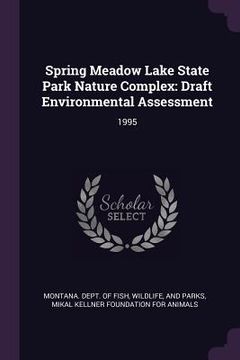 portada Spring Meadow Lake State Park Nature Complex: Draft Environmental Assessment: 1995 (en Inglés)