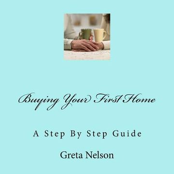 portada Buying Your First Home: A Step By Step Guide (in English)