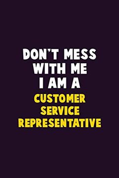 portada Don't Mess With me, i am a Customer Service Representative: 6x9 Career Pride 120 Pages Writing Nots (in English)